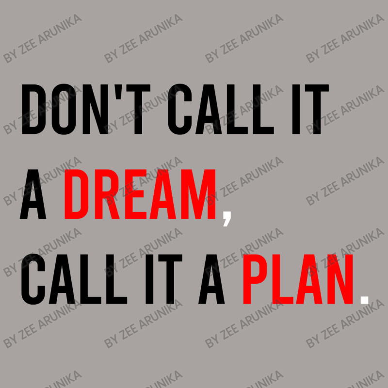 Don't Call It A Dream, Call It A Plan Racerback Tank | Artistshot