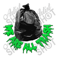 We Are All Trash,nihilist Funny Memeshirt Youth Hoodie | Artistshot