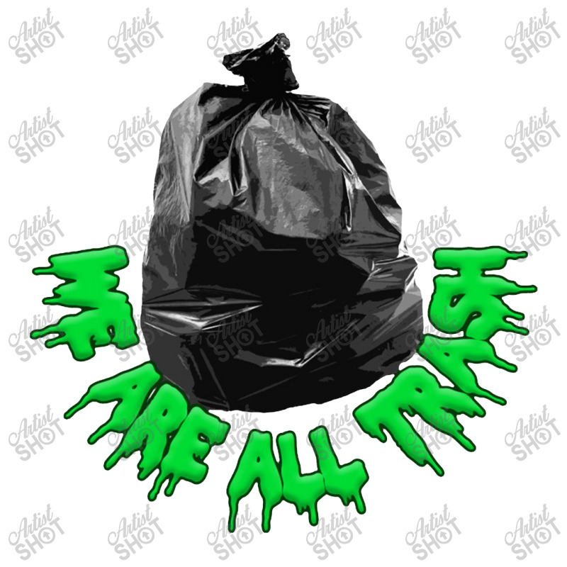 We Are All Trash,nihilist Funny Memeshirt Youth Hoodie by oragumun | Artistshot