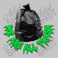 We Are All Trash,nihilist Funny Memeshirt Baby Bodysuit | Artistshot