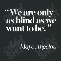 We Are Only As Blind As We Want To Be Women's Triblend Scoop T-shirt | Artistshot