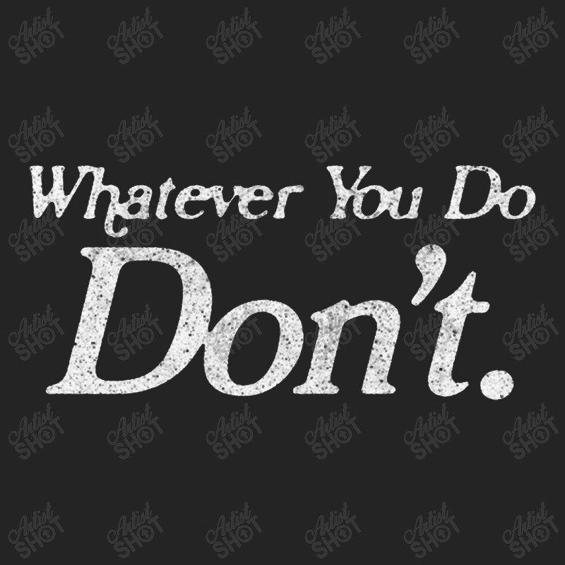 Whatever You Do Don't 3/4 Sleeve Shirt by oragumun | Artistshot