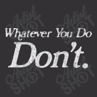 Whatever You Do Don't Vintage Hoodie | Artistshot