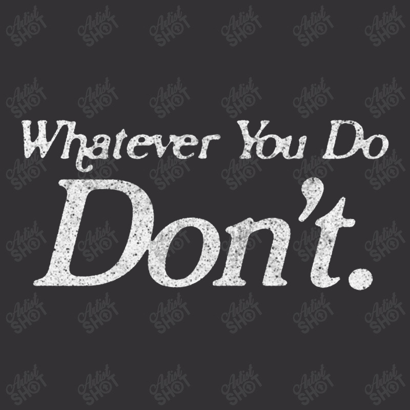 Whatever You Do Don't Vintage Hoodie by oragumun | Artistshot