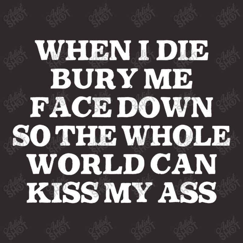 When I Die Bury Me Face Down Racerback Tank by oragumun | Artistshot