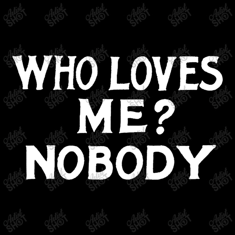 Who Loves Me Nobody, Humorous Nihilist Typography Statement Toddler Sweatshirt by oragumun | Artistshot