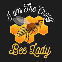 Bee Beekeeper Honey Bee Beekeeper I Am The Crazy Bee Lady Bees 494 Hiv Classic T-shirt | Artistshot