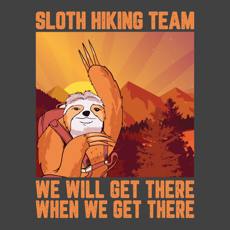 Hiking Outdoor Mountain Sloth Hiking Team We Will Get There When We Ge Vintage T-Shirt by pester | Artistshot