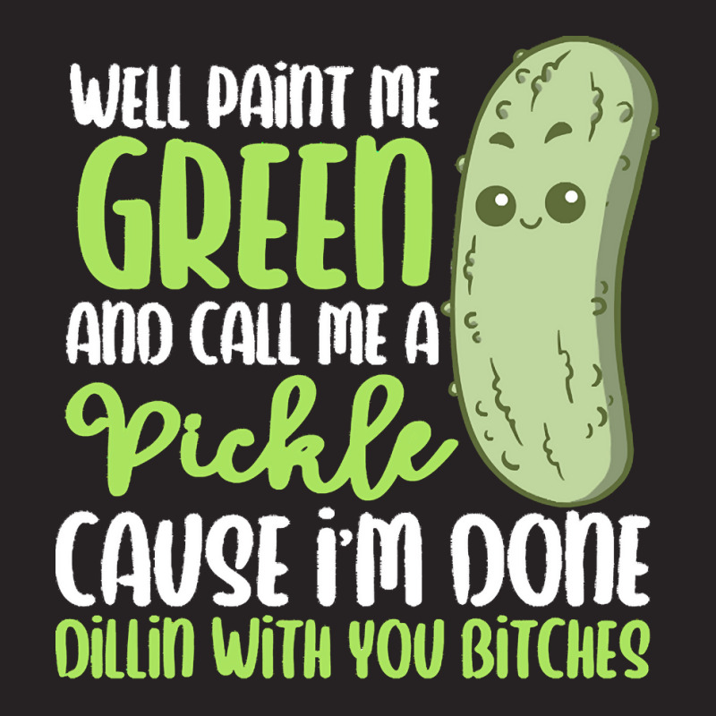 Paint Me Green T  Shirt Paint Me Green And Call Me Pickle I'm Done Wit Vintage Cap by raftdesign | Artistshot