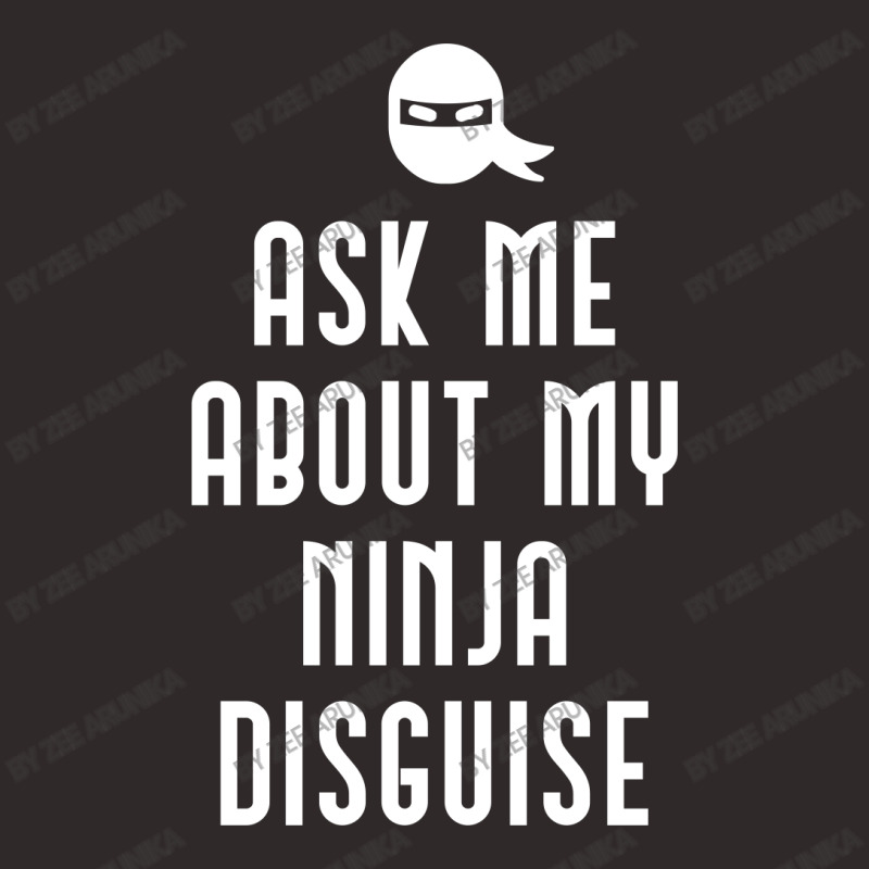 Ask Me About My Ninja Disguise Racerback Tank | Artistshot