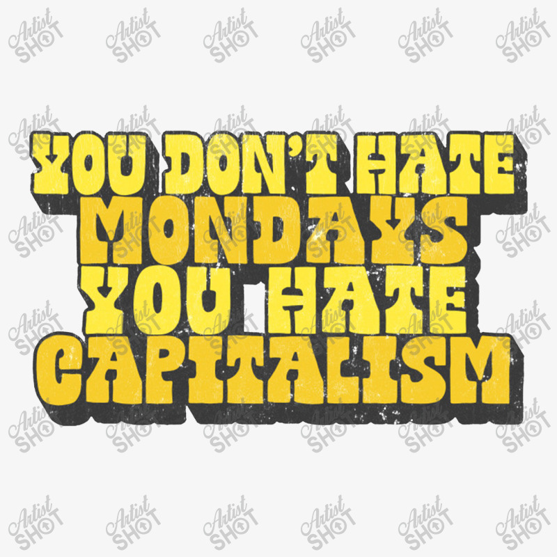 You Don't Hate Mondays, You Hate Capitalism Ladies Fitted T-Shirt by oragumun | Artistshot