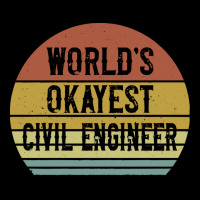 Civil Engineers T  Shirt World's Okayest Civil Engineer T  Shirt Cropped Sweater | Artistshot