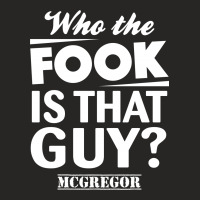 Who The Fook Is That Guy? - Mcgregor Vs Alvarez Ladies Fitted T-shirt | Artistshot