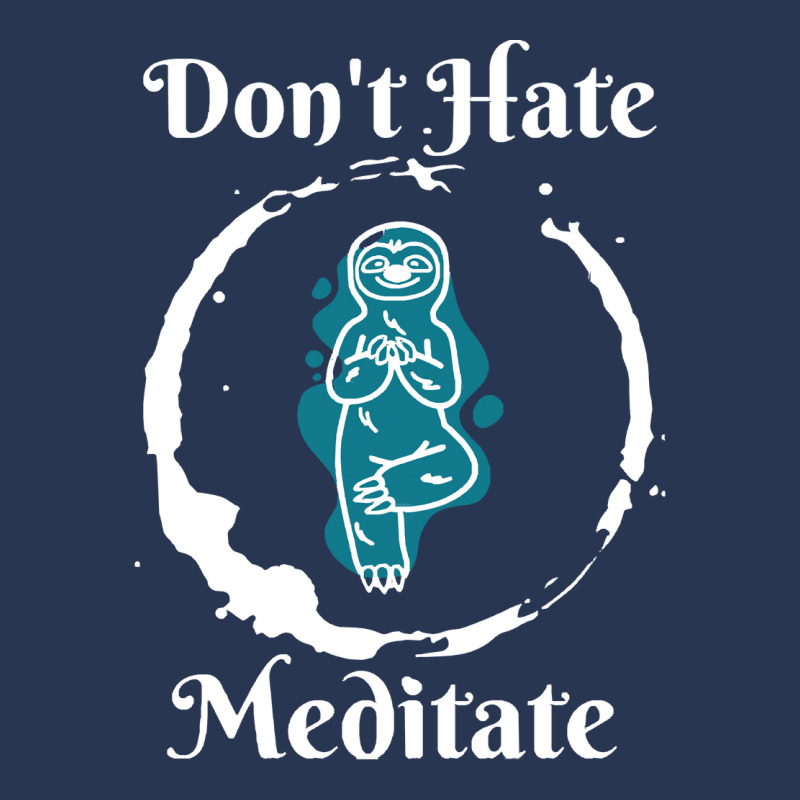 Dont Hate Meditate T  Shirtdon't Hate Meditate T  Shirt Men Denim Jacket by trompeloise212 | Artistshot