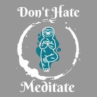 Dont Hate Meditate T  Shirtdon't Hate Meditate T  Shirt Women's V-neck T-shirt | Artistshot