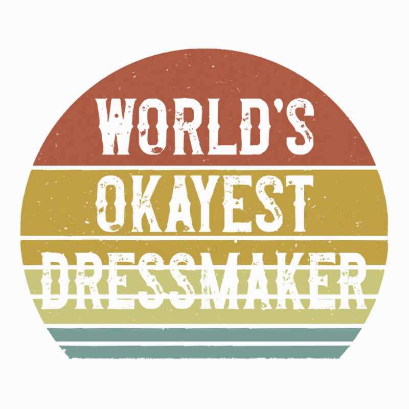 Dressmaker T  Shirt World's Okayest Dressmaker T  Shirt Coffee Mug | Artistshot