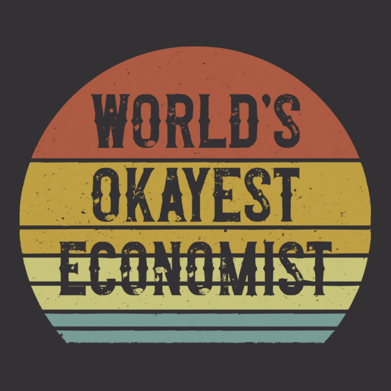 Economist T  Shirt World's Okayest Economist T  Shirt Vintage Hoodie by trompeloise212 | Artistshot