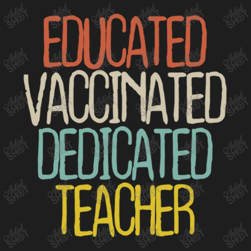 Educated Vaccinated Dedicated Teacher Classic T-shirt by thebestisback | Artistshot