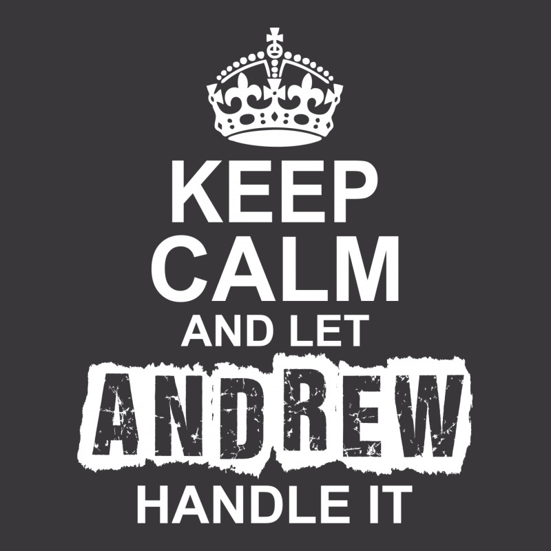 Keep Calm And Let Andrew Handle It Ladies Curvy T-Shirt by tshiart | Artistshot