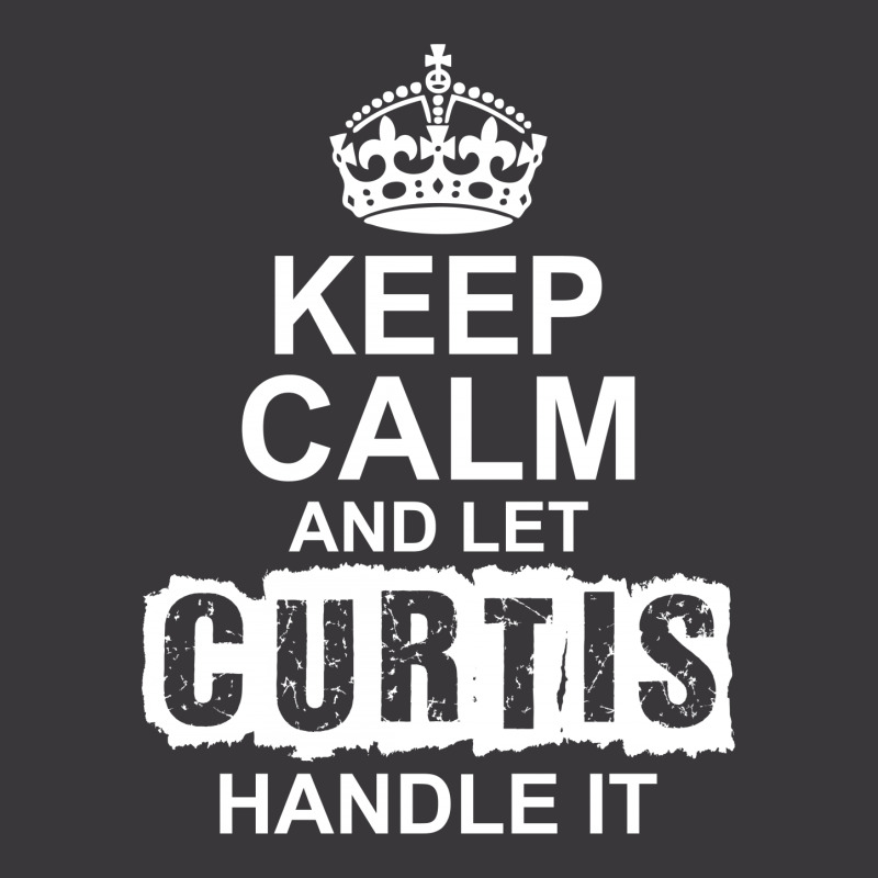 Keep Calm And Let Curtis Handle It Ladies Curvy T-Shirt by tshiart | Artistshot