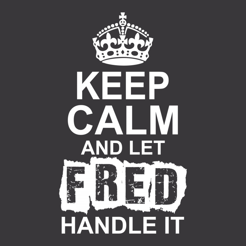 Keep Calm And Let Fred Handle It Ladies Curvy T-Shirt by tshiart | Artistshot