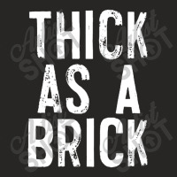 Thick As A Brick Ladies Fitted T-shirt | Artistshot