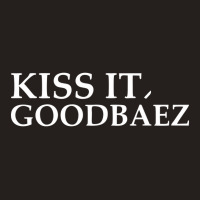 Kiss It Good Baez Tank Top | Artistshot