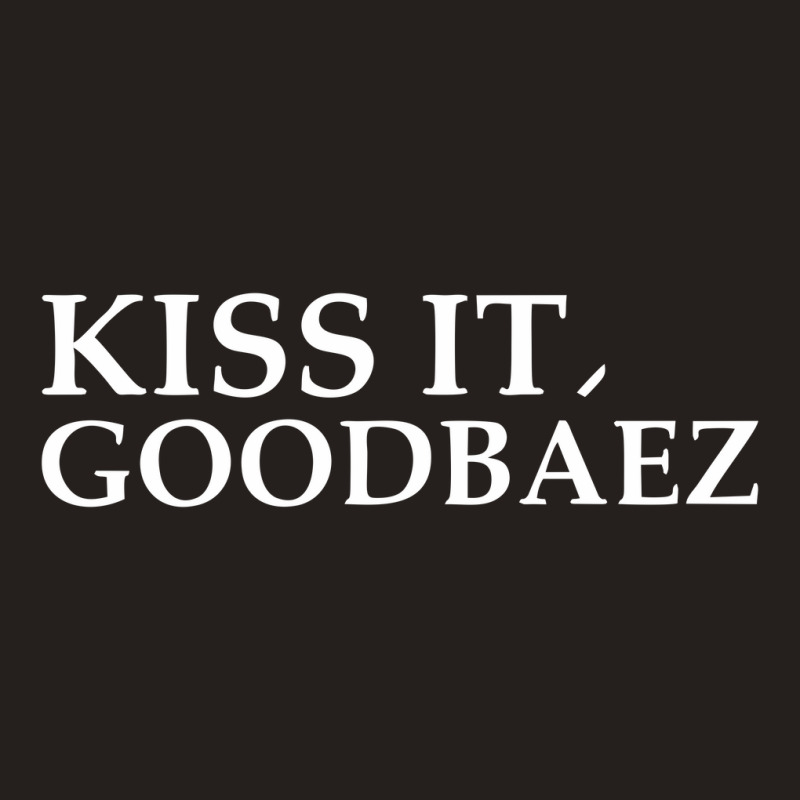 Kiss It Good Baez Tank Top | Artistshot