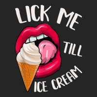 Lick Me Till Ice Cream Funny Pun Ice Cream T Shirt Unisex Hoodie | Artistshot