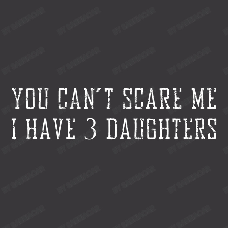 You Can't Scare Me I Have 3 Daughters Ladies Curvy T-shirt | Artistshot