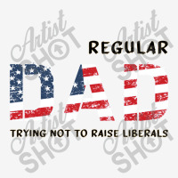 Dad Trying Not To Raise Liberals Toddler 3/4 Sleeve Tee | Artistshot