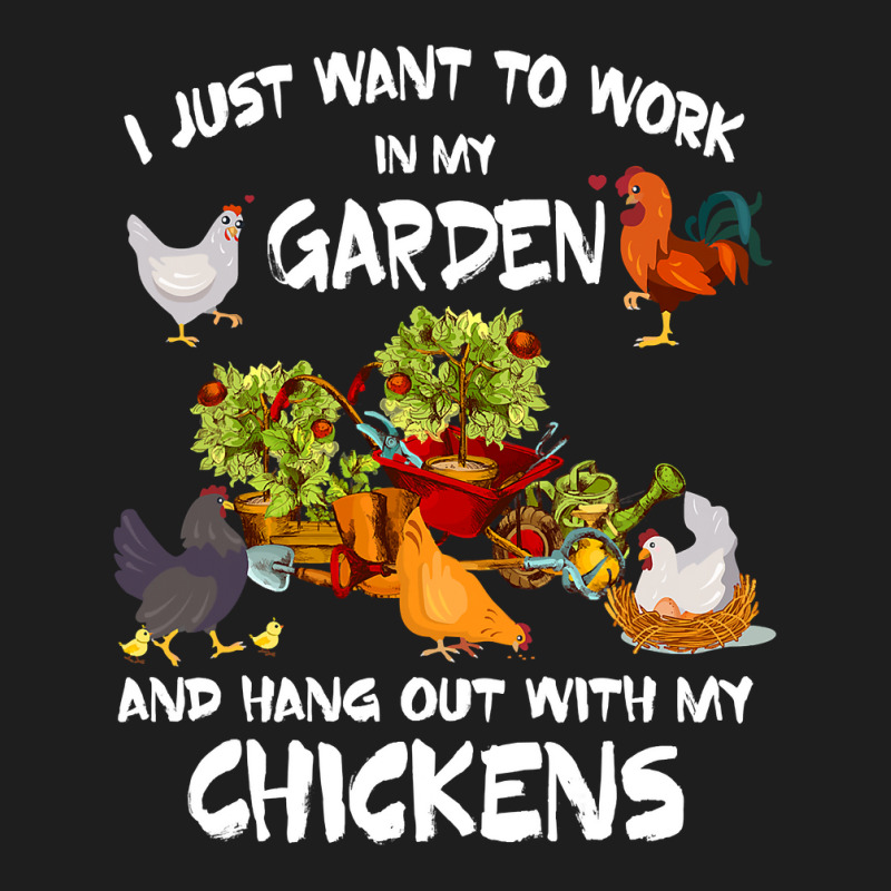 Chicken Chick Womens I Just Want To Work In My Garden And Hang Out Chi Classic T-shirt by stress | Artistshot