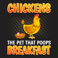 Chicken Chick The Pet That Poops Breakfast Sarcastic Chicken 91 Rooste T-shirt | Artistshot