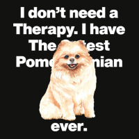 Dog I Dont Need Therapy, I Have The Cutest Pomeranian Ever Puppy Anima Scorecard Crop Tee | Artistshot