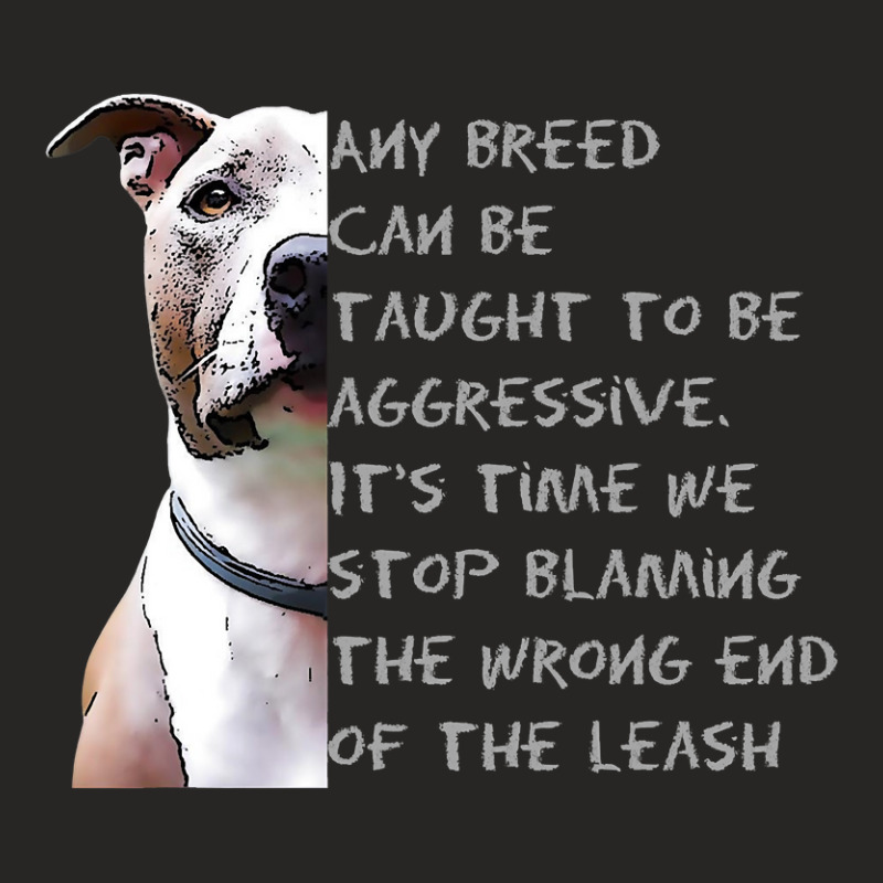 Pitbull Lover Dog Any Breed Can Be Taught To Be Aggressive Pitbull Res Ladies Fitted T-Shirt by coolquirrell | Artistshot