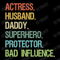 Actress Husband Daddy Superhero Protector Bad Influence Pocket T-shirt | Artistshot