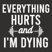 Everything Hurts Im Dying   Workout Everything Gym Working T Shirt Champion Hoodie | Artistshot