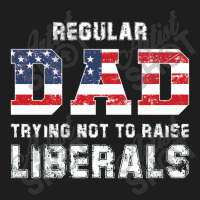 Regular Dad Trying Not To Raise Liberals Usa Flag Classic T-shirt | Artistshot