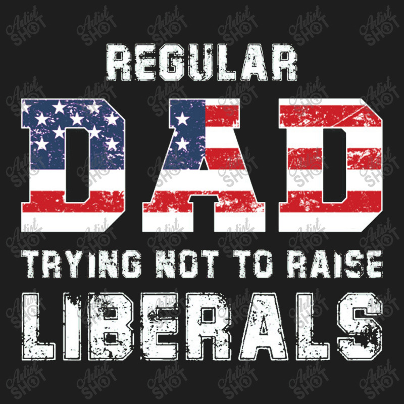 Regular Dad Trying Not To Raise Liberals Usa Flag Classic T-shirt | Artistshot