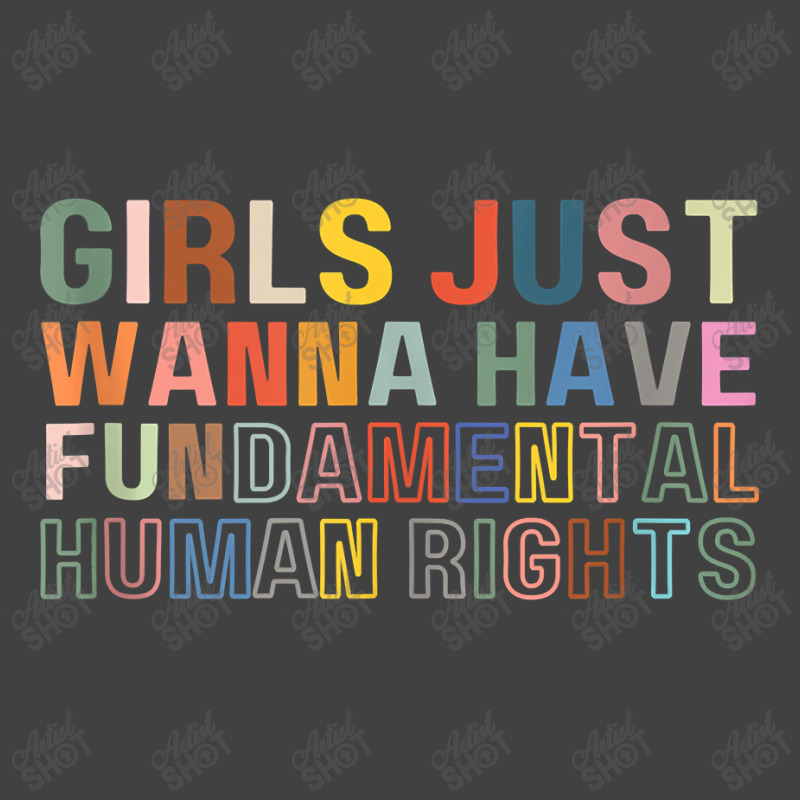 Girls Just Wanna Have Fundamental Rights Feminism Womens Vintage T-Shirt by fletcher | Artistshot