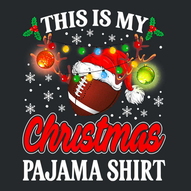 Football This Is My Christmas Football Pajama Lights Santa Xmas 124 Fo Crewneck Sweatshirt by hopelessoon | Artistshot