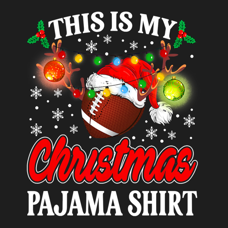 Football This Is My Christmas Football Pajama Lights Santa Xmas 124 Fo Classic T-shirt by hopelessoon | Artistshot