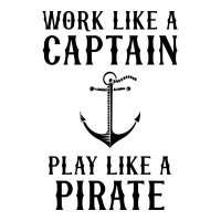 Work Like A Captain Play Like A Pirate Zipper Hoodie | Artistshot