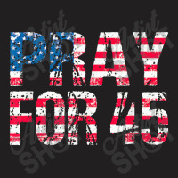 Pray For 45 President Trump T-shirt | Artistshot