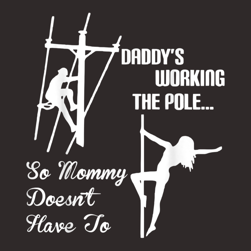 Mens Daddy Work Pole So Mommy Doesnt Have To Lineman Tshirt T Shirt Racerback Tank by abdurrehmancappucci | Artistshot