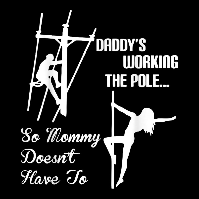 Mens Daddy Work Pole So Mommy Doesnt Have To Lineman Tshirt T Shirt Legging by abdurrehmancappucci | Artistshot