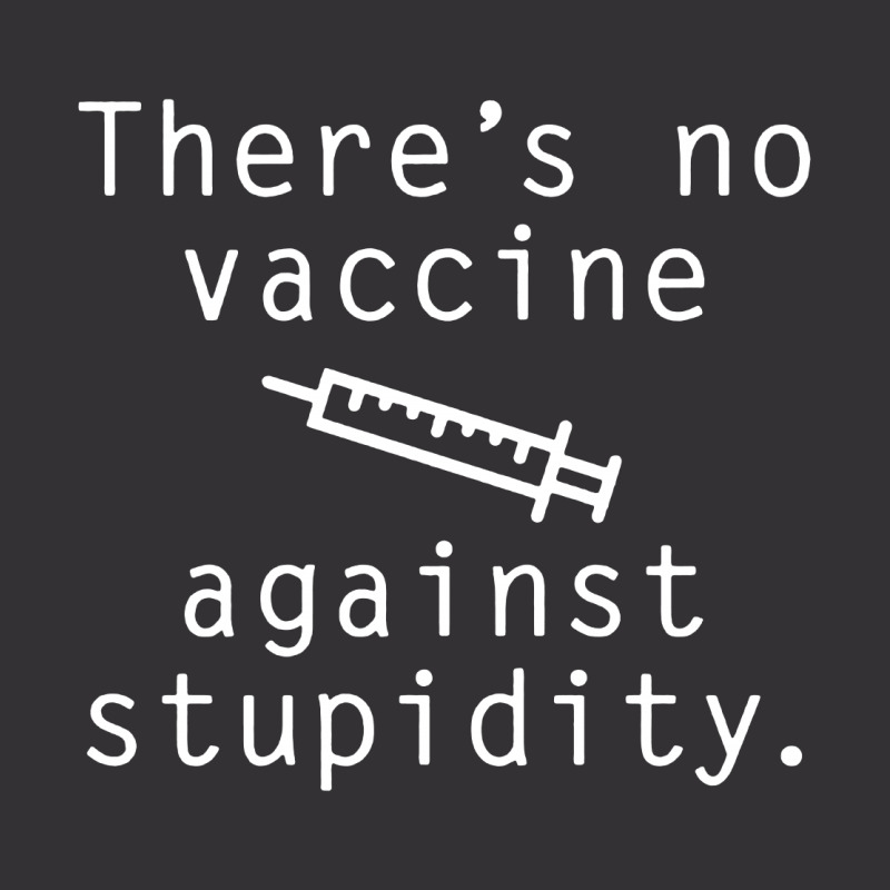 Vaccine Against Stupidity Vintage Hoodie by jurdex Tees | Artistshot