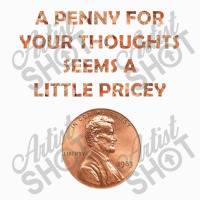 A Penny For Your Thoughts Seems A Little Pricey, Coin Lettern Letter Coffee Mug | Artistshot