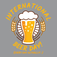 Beer T  Shirt International Beer Day! T  Shirt Crewneck Sweatshirt | Artistshot