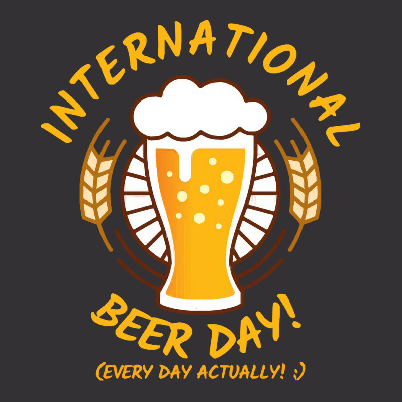 Beer T  Shirt International Beer Day! T  Shirt Vintage Hoodie by trompeloise212 | Artistshot